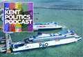 Kent Politics Podcast: Port checks delayed again and P&O problems for the government