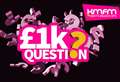 kmfm's £1k question is back 